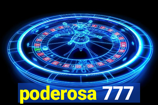 poderosa 777